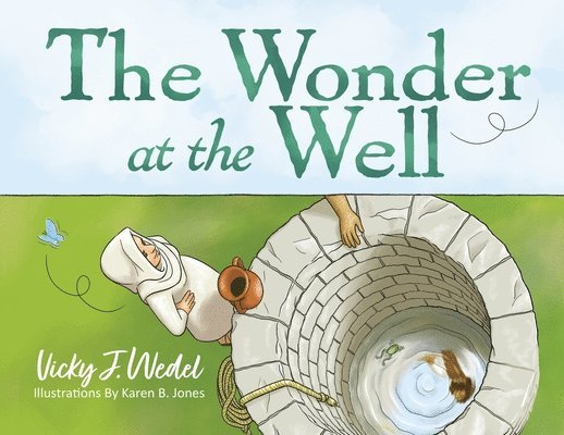 Vicky J Wedel - Wonder at the Well, Häftad
