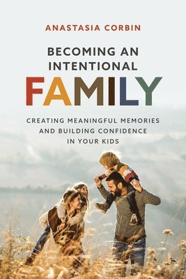 Anastasia Corbin - Becoming An Intentional Family, Häftad. Tillgänglighet: Lägg i varukorg