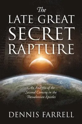 Dennis Farrell - Late Great Secret Rapture, Häftad. Tillgänglighet: Lägg i varukorg
