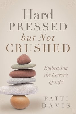 Patti Davis - Hard Pressed but Not Crushed, Häftad