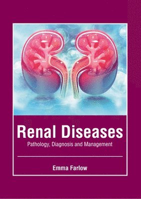 Renal Diseases: Pathology, Diagnosis and Management