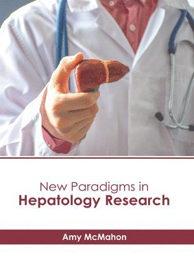 Amy McMahon - New Paradigms in Hepatology Research, Inbunden. Tillgänglighet: Lägg i varukorg