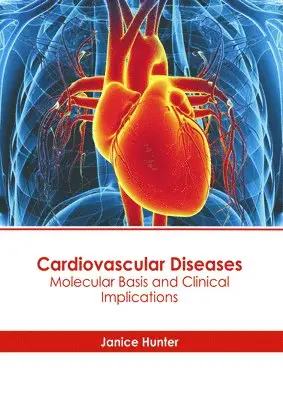 Janice Hunter - Cardiovascular Diseases: Molecular Basis and Clinical Implications, Inbunden. Tillgänglighet: Kommande