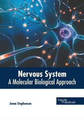 Jenna Stephenson - Nervous System: A Molecular Biological Approach, Inbunden
