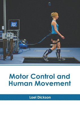 Lael Dickson - Motor Control and Human Movement, Inbunden. Tillgänglighet: Lägg i varukorg