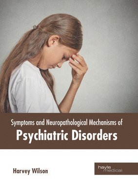 Harvey Wilson - Symptoms and Neuropathological Mechanisms of Psychiatric Disorders, Inbunden. Tillgänglighet: Lägg i varukorg