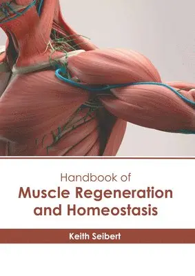 Keith Seibert - Handbook of Muscle Regeneration and Homeostasis, Inbunden. Tillgänglighet: Lägg i varukorg