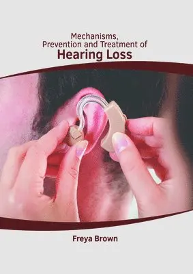 Freya Brown - Mechanisms, Prevention and Treatment of Hearing Loss, Inbunden. Tillgänglighet: Kommande