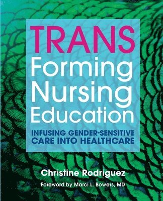 Christine Rodriguez - TRANSforming Nursing Education, Häftad