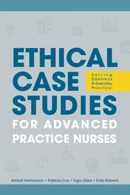 Amber L Vermeesch, Patricia H Cox, Inga M Giske - Ethical Case Studies for Advanced Practice Nurses, Häftad. Tillgänglighet: Lägg i varukorg