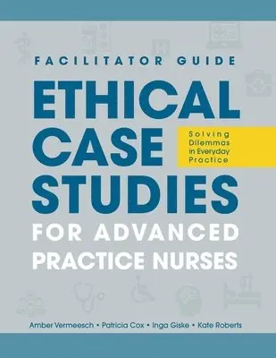 Amber L Vermeesch, Patricia H Cox, Inga M Giske - FACILITATOR GUIDE to Ethical Case Studies for Advanced Practice Nurses, Häftad. Tillgänglighet: Lägg i varukorg