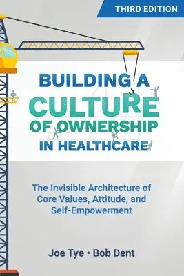 Joe Tye, Bob Dent - Building a Culture of Ownership in Healthcare, Third Edition, Häftad. Tillgänglighet: Lägg i varukorg