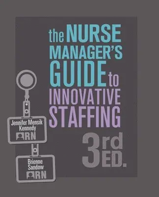 Jennifer Mensik Kennedy, Brienne Sandow - Nurse Manager's Guide to Innovative Staffing, 3rd Ed., Häftad. Tillgänglighet: Lägg i varukorg