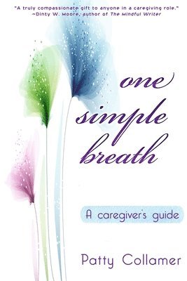 Patty Collamer - One Simple Breath: A Caregiver's Guide to Inner Peace, Häftad. Tillgänglighet: Lägg i varukorg