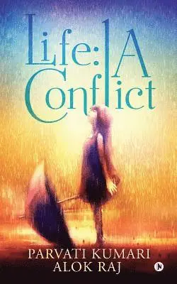 Alok Raj, Parvati Kumari - Life: A Conflict, Häftad. Tillgänglighet: Lägg i varukorg