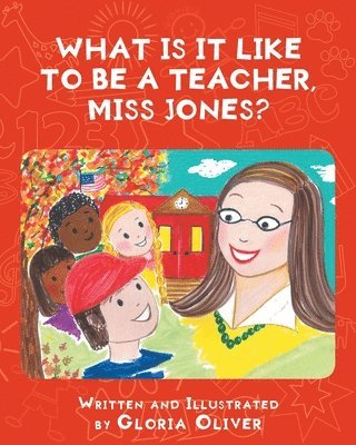 Gloria Oliver - What Is It Like To Be A Teacher, Miss Jones?, Häftad. Tillgänglighet: Lägg i varukorg
