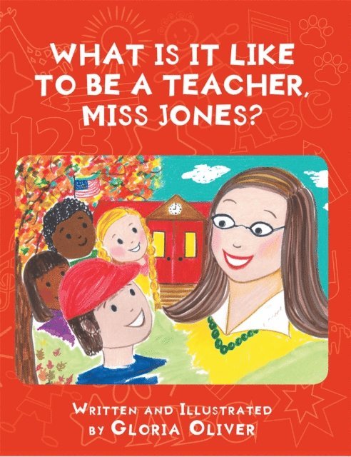 Gloria Oliver - What Is It Like To Be A Teacher, Miss Jones?, E-bok. Tillgänglighet: Lägg i varukorg