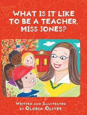 Gloria Oliver - What Is It Like To Be A Teacher, Miss Jones?, Inbunden. Tillgänglighet: Lägg i varukorg