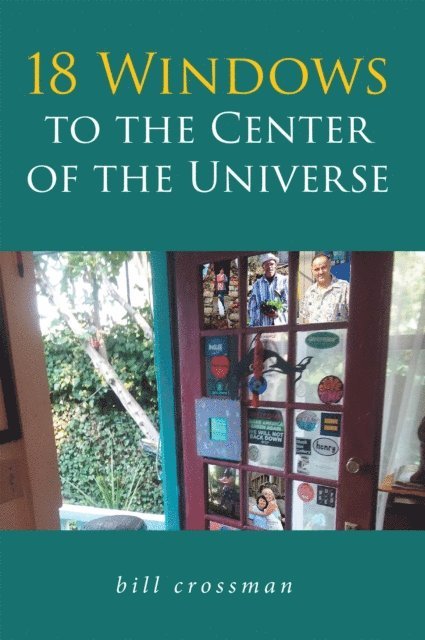 bill crossman - 18 Windows to the Center of the Universe, E-bok