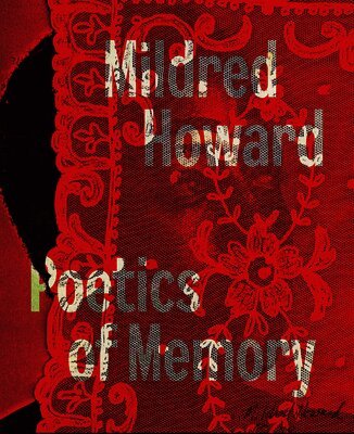 Howard, Mildred, Carin Adams - Mildred Howard: Poetics of Memory, Inbunden