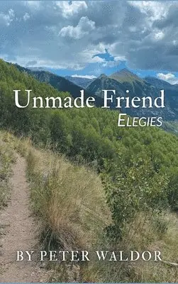Peter Waldor - Unmade Friend - Elegies, Inbunden. Tillgänglighet: Lägg i varukorg