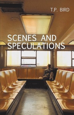 T P Bird - Scenes and Speculations, Häftad