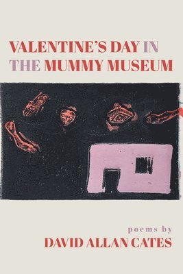 David Allan Cates - Valentine's Day in the Mummy Museum, Häftad