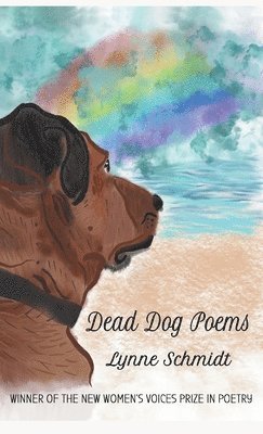 Lynne Schmidt - Dead Dog Poems, Inbunden