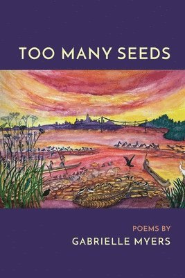 Gabrielle Myers - Too Many Seeds, Häftad