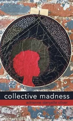 Adrienne Danyelle Oliver - collective madness, Inbunden. Tillgänglighet: Lägg i varukorg