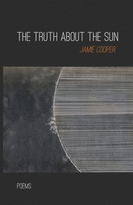 Jamie Cooper - Truth About the Sun, Häftad. Tillgänglighet: Lägg i varukorg