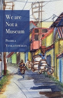 Pramila Venkateswaran - We are Not a Museum, Häftad