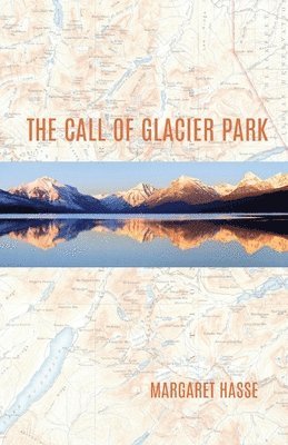 Margaret Hasse - Call of Glacier Park, Häftad