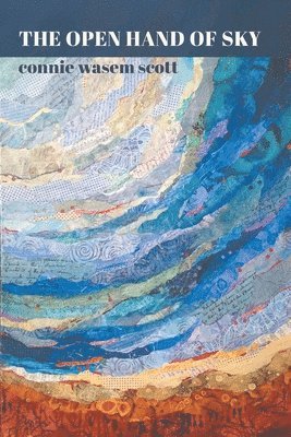 Connie Wasem Scott - Open Hand of Sky, Häftad. Tillgänglighet: Lägg i varukorg