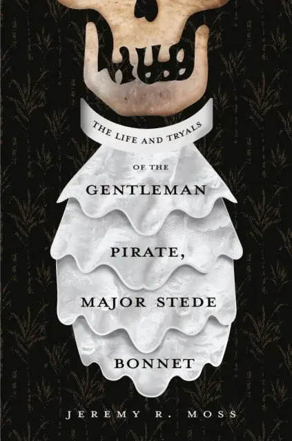 Jeremy R. Moss - Life and Tryals of the Gentleman Pirate, Major Stede Bonnet, E-bok. Tillgänglighet: Lägg i varukorg