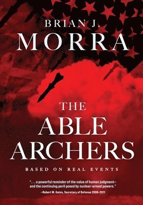 Brian J Morra - Able Archers, Inbunden