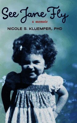 Nicole S Kluemper - See Jane Fly, Inbunden. Tillgänglighet: Lägg i varukorg