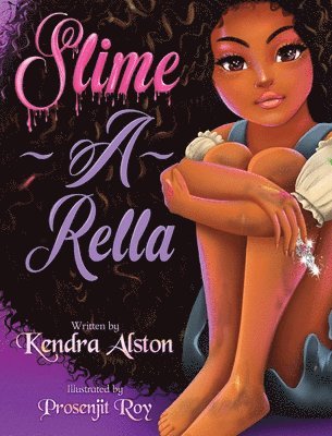 Kendra Alston - Slime-A-Rella, Inbunden. Tillgänglighet: Lägg i varukorg