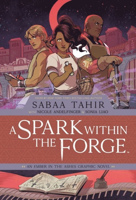Nicole Andelfinger, Sabaa Tahir - Spark Within the Forge, A: An Ember in the Ashes Graphic Novel, E-bok