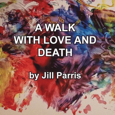 Jill Parris - walk with Love and Death, Häftad. Tillgänglighet: Lägg i varukorg