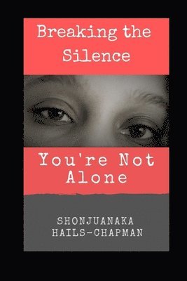 Shonjuanaka Hails-Chapman - Breaking the Silence, Häftad