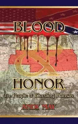 Andy May - Blood and Honor: The People of Bleeding Kansas, Inbunden. Tillgänglighet: Lägg i varukorg