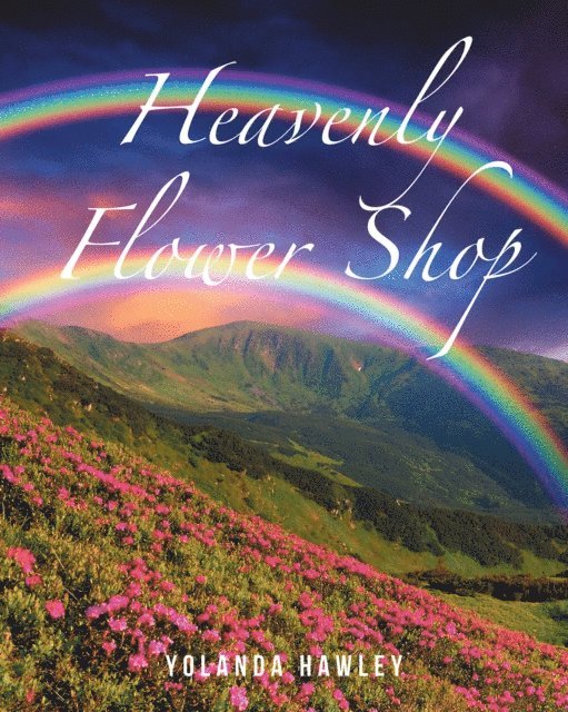 Yolanda Hawley - Heavenly Flower Shop, E-bok