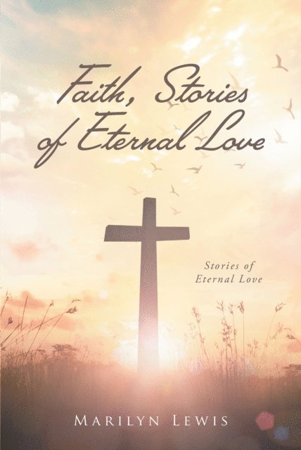 Marilyn Lewis - Faith, Stories of Eternal Love, E-bok