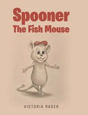 Victoria Rader - Spooner the Fish Mouse, Inbunden. Tillgänglighet: Lägg i varukorg