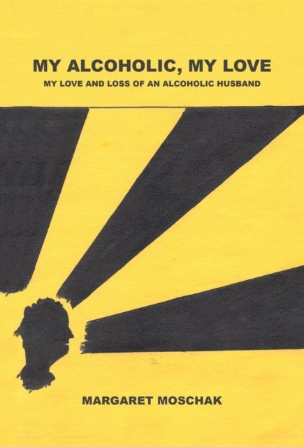 Margaret Moschak - MY ALCOHOLIC, MY LOVE, E-bok. Tillgänglighet: Lägg i varukorg