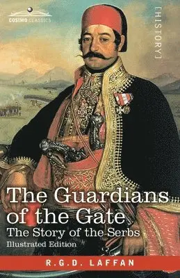 R. G. D. Laffan - The Guardians of the Gate: The Story of the Serbs, Häftad. Tillgänglighet: Lägg i varukorg