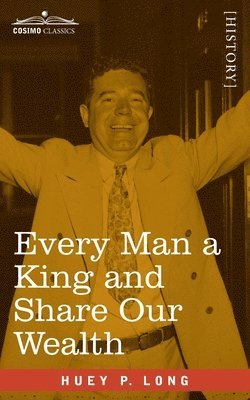 Huey P. Long - Every Man a King and Share Our Wealth: Two Huey Long Speeches, Häftad