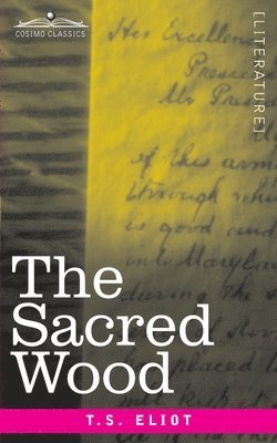T. S. Eliot - The Sacred Wood: Essays on Poetry and Criticism, Häftad