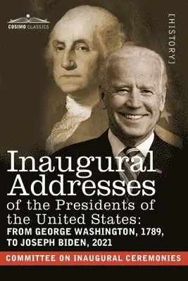 Committee on Inaugural Ceremonies - Inaugural Addresses of the Presidents of the United States: From George Washington, 1789, to Joseph R. Biden, 2021, Häftad. Tillgänglighet: Lägg i varukorg